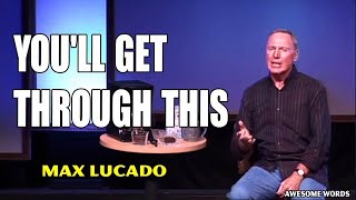 Max Lucado 2021 💝Important Prophetic Release SUNDAY MESSAGE Youll Get Through This [upl. by Hinda]