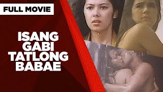 ISANG GABI TATLONG BABAE Cristina Gonzales Tetchie Agbayani amp Ruffa Gutierrez  Full Movie [upl. by Pam]