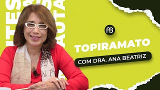 TOPIRAMATO  ANA BEATRIZ [upl. by Sprague203]