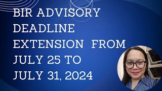 BIR ADVISORY DEADLINE EXTENSION FROM JULY 25 TO JULY 31 2024 [upl. by Duston]