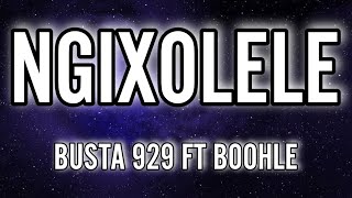 Busta 929  Ngixolele FT Boohle Lyrics [upl. by Bendick69]