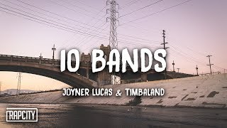 Joyner Lucas ft Timbaland  10 Bands Lyrics [upl. by Einafpets]