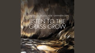 Listen to the Grass Grow [upl. by Errol244]