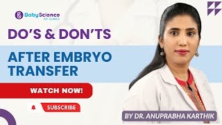 Dos n Donts After Embryo Transfer Dr Anuprabha Karthik  BabyScienceivf clinics [upl. by Repinuj342]