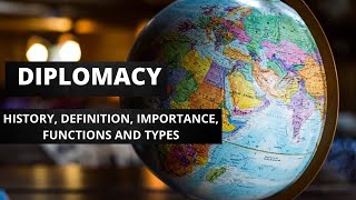 International Relations Diplomacy History Definition Importance Functions amp Types of Diplomacy [upl. by Gargan140]