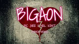 BIGAON BY MC JHEE X NEL KENT WITH LYRICS [upl. by Brom]