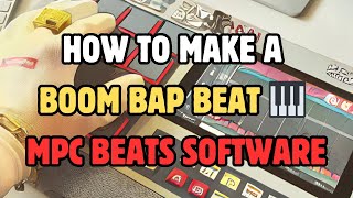 How To Make A Boom Bap Beat MPC Beats Software [upl. by Jacobo694]