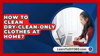 How to Clean DryCleanOnly Clothes at Home  LearnToDIY360com [upl. by Oigolue]