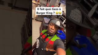 Il fait quoi Gazo à Burger King  😂 [upl. by Renrut]