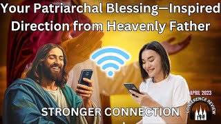 Your Patriarchal Blessing—Inspired Direction from Heavenly Father  STRONGER CONNECTION [upl. by Enyaht977]