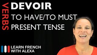 Devoir to have to — Present Tense French verbs conjugated by Learn French With Alexa [upl. by Inez169]