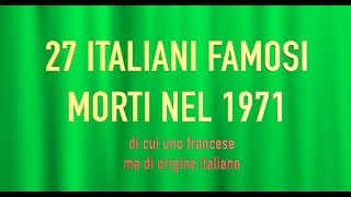 27 ITALIANI FAMOSI MORTI NEL 1971 [upl. by Nager]