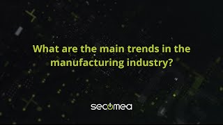 Top trends in the manufacturing industry [upl. by Alimhaj102]