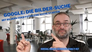 Google Mit Bildern oder Fotos suchen  die Bildersuche  Social Media Schnack Daily 17 [upl. by Ateiluj]