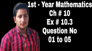 1st Year Math  Ch 10 Exercise 103  Question 1 to 5 [upl. by Dnesnwot]