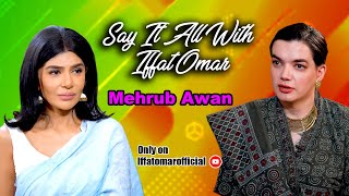 Say It All With Iffat Omar ft Mehrub Awan  Episode 12 [upl. by Youngman]