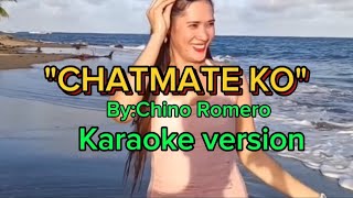 CHATMATE KOChino RomeroKaraoke version 🎤 [upl. by Einobe]