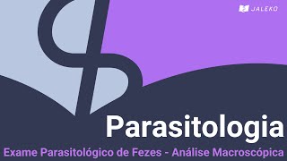 Parasitologia Exame Parasitológico de Fezes  Análise Macroscópica [upl. by Spevek333]