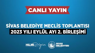 📡CanlıYayın  Sivas Belediye Meclis Toplantısı 2023 Yılı Eylül Ayı 2 Birleşimi [upl. by Audwin811]