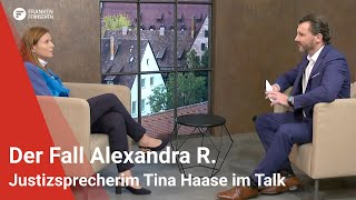 Der Fall Alexandra R Justizsprecherim Tina Haase im Talk [upl. by Irual]