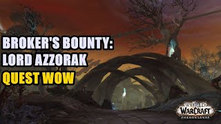 Brokers Bounty Lord Azzorak Quest WoW [upl. by Nautna]