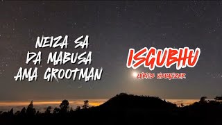 Neiza SA Da Mabusa Ama Grootman – Isgubhu  Lyric Video [upl. by Alleoj596]