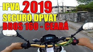 IPVA 2019 BROS 160 CEARÁ  SEGURO DPVAT 2019 MOTO  VALOR IPVA E DPVAT FORTALEZA [upl. by Eniamart]