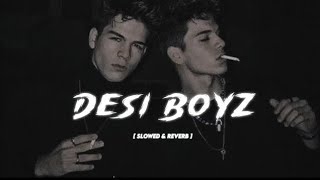 Desi Boyz  Slowed  Reverb Song • KK Bob • Make Some Noise For Desi Boyz Slowed Reverb Song [upl. by Beitz]