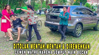 DITOLAK MENTAH2 amp DIREMEHKAN CEWEK MATRE KARENA JEMPUT NAIK BECAK TAPI LIHAT SAAT SEMUA TAU FAKTANYA [upl. by Ffilc300]