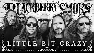 Blackberry Smoke  Little Bit Crazy Official Music Video [upl. by Witha346]