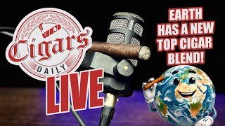 Cigars Daily LIVE 331 Earth Has A New Top Cigar Blend [upl. by Pettit]