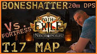 Path of Exile NECROPOLIS  20m DPS Boneshatter vs T17 FORTRESS map  Gameplay Showcase [upl. by Yelnek]