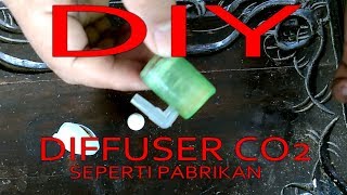 Membuat Diffuser CO2 DIY Aquascape halus seperti diffuser pabrikan [upl. by Colp]