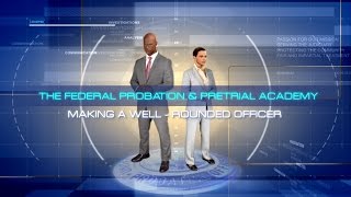 The Federal Probation and Pretrial Academy Making a WellRounded Officer [upl. by Regdor]