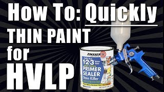 How to Quickly Thin Paint to Spray Through a HVLP Gun [upl. by Leksehc]