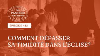 Comment dépasser sa timidité dans lÉglise Épisode 412 [upl. by Suiraj856]