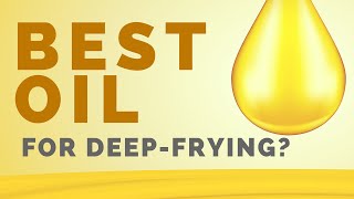 What Is The Best Oil For DeepFrying [upl. by Nahraf622]