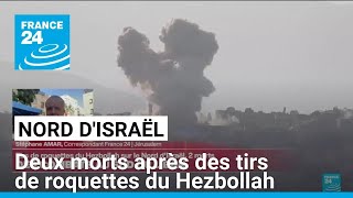 Deux morts dans le nord dIsraël après des tirs de roquettes du Hezbollah • FRANCE 24 [upl. by Eyllom]