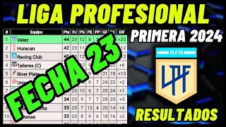 TABLA DE POSICIONES DE LA LIGA PROFESIONAL ARGENTINA 2024 FECHA 23  RESULTADOS CAMPEONATO ARGENTINO [upl. by Drhcir]