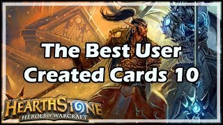 Hearthstone The Best User Created Cards 10 [upl. by Shevlo]