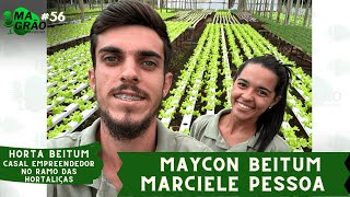 MAYCON BEITUM amp MARCIELE PESSOA  HORTA BEITUM  MAGRÃO VÍDEOCAST 56 [upl. by Narej644]