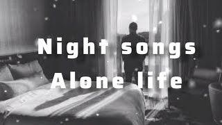 night sad songs  alone life  night songs  sad songs [upl. by Dian330]