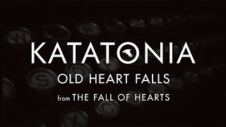 Katatonia  Old Heart Falls lyrics video from The Fall of Hearts [upl. by Nahtanod]