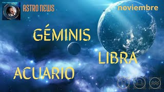 Astronews NOVIEMBRE signos de AIRE GÉMINIS  LIBRA  ACUARIO [upl. by Camp378]