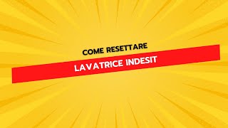 Come Resettare una Lavatrice Indesit [upl. by Stoffel]