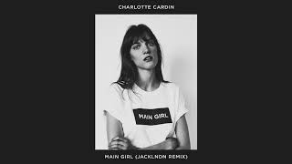 Charlotte Cardin  Main Girl JackLNDN Remix [upl. by Hakilam979]