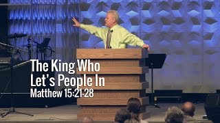 Matthew 152128 The King Who Lets People In [upl. by Gibson]