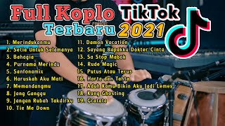 FULL ALBUM KOPLO TERBARU VIRAL TIKTOK 2021 FULLBASS [upl. by Atteram309]