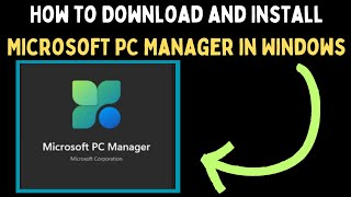 How to Download and Install Microsoft PC Manager in Windows 11 [upl. by Gwendolen]