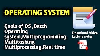 13 Goals of OS  Batch Operating systemMultiprogrammingMultitasking MultiprocessingReal time [upl. by Eisus]